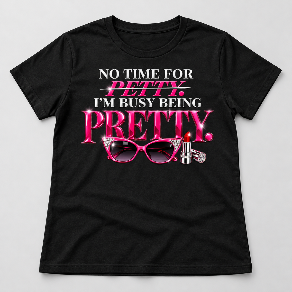No Time for Petty, Busy Being Pretty Graphic T-Shirt