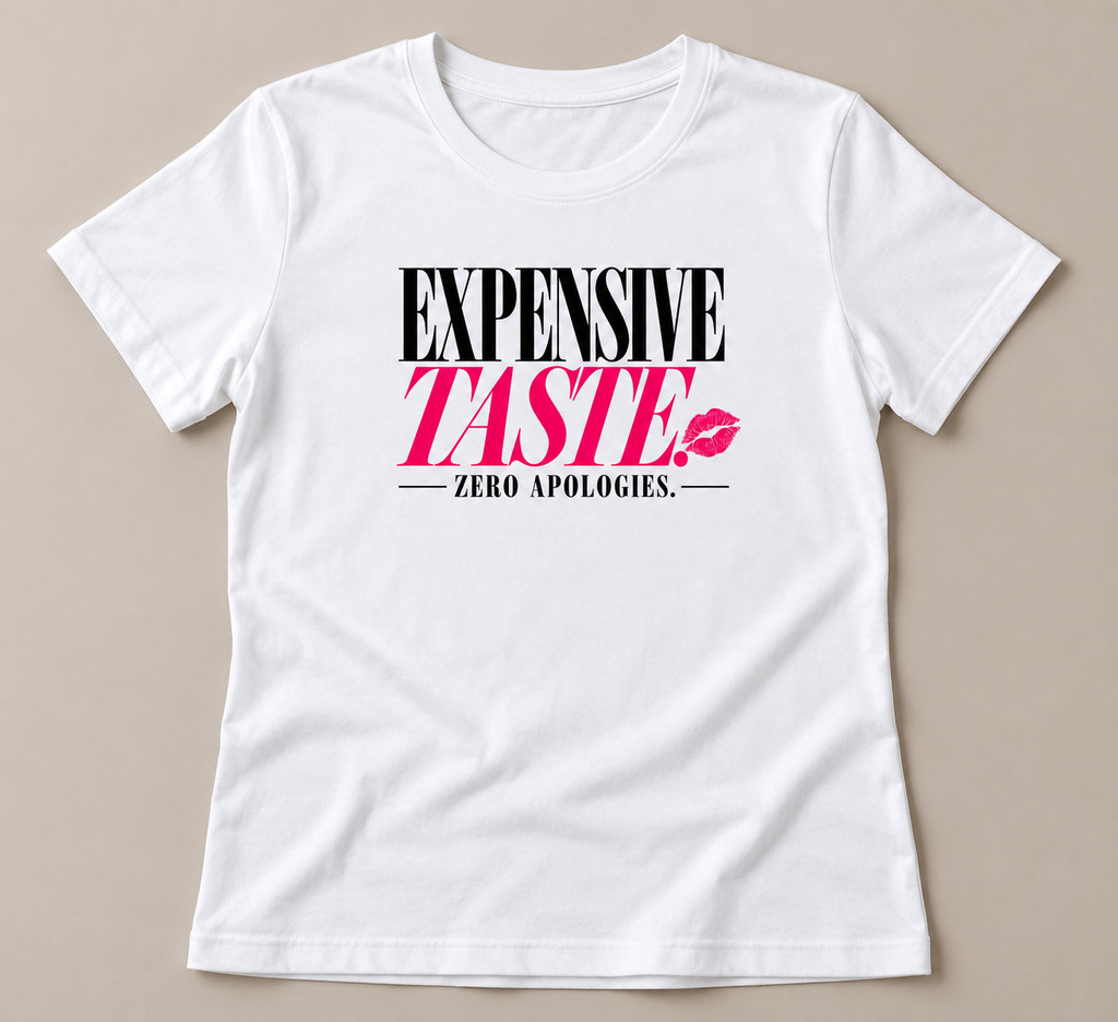 Expensive Taste. Zero Apologies. Graphic Tee