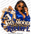 My Mood Comes With a Receipt — Digital PNG Design
