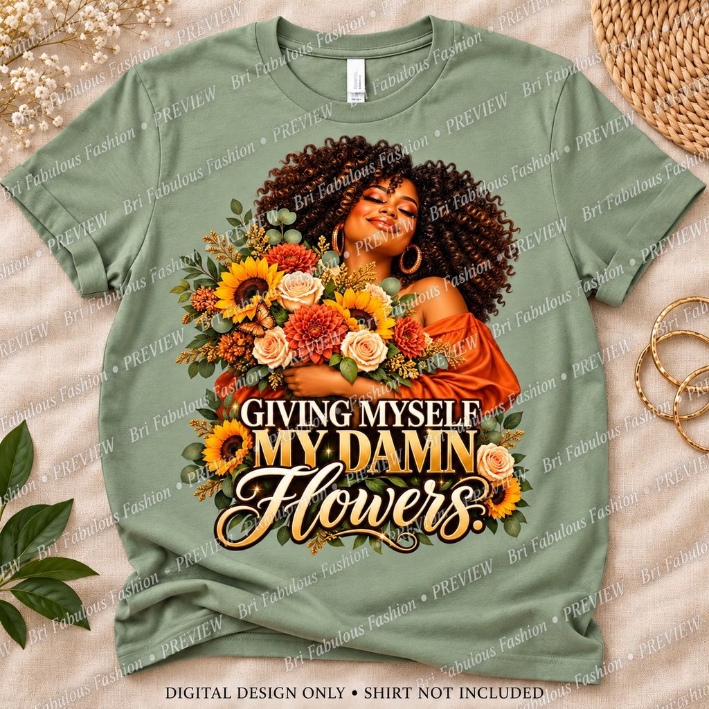 Giving Myself My Damn Flowers — Digital PNG Design