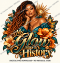 My Glow Has a History Digital PNG Download