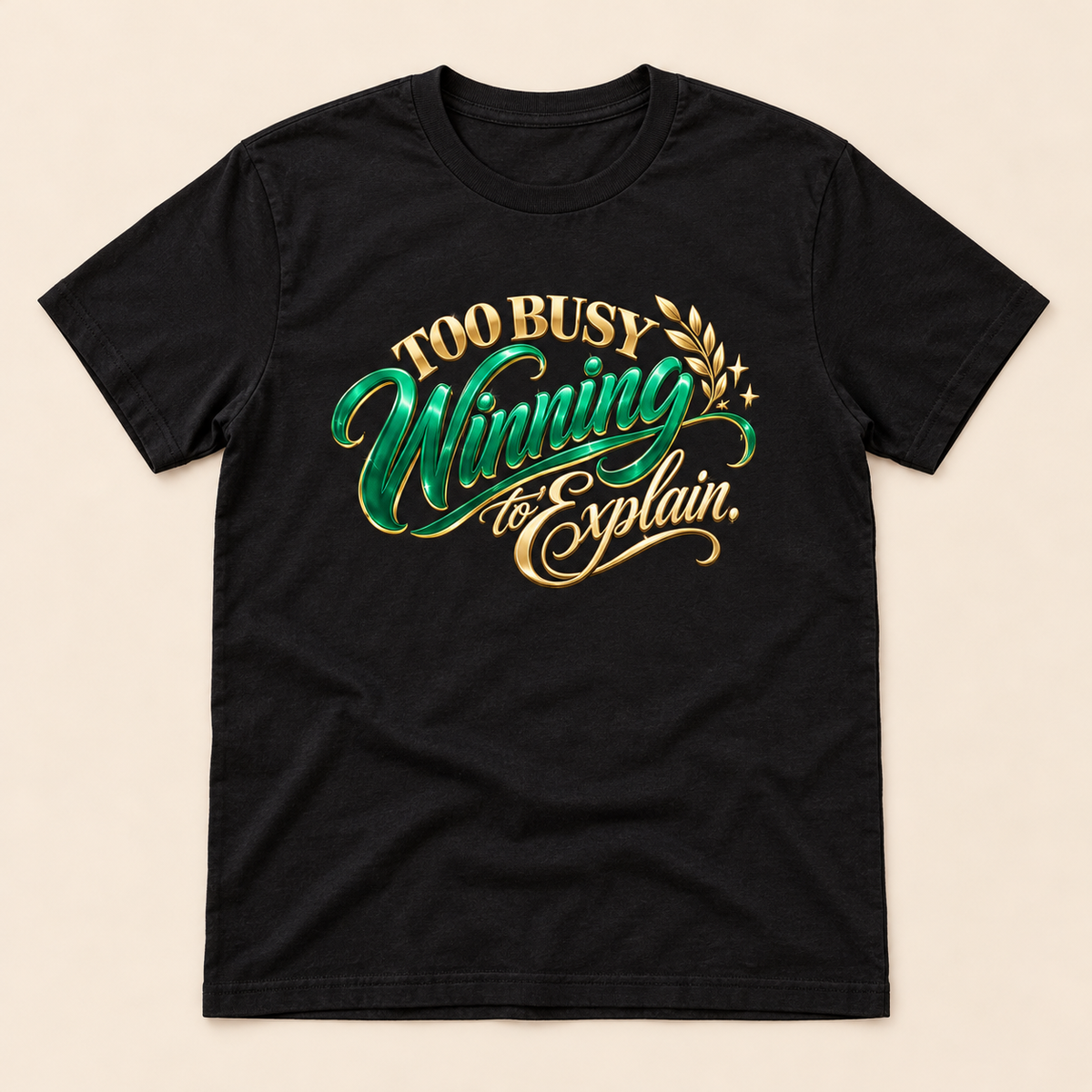 Too Busy Winning to Explain Statement Tee