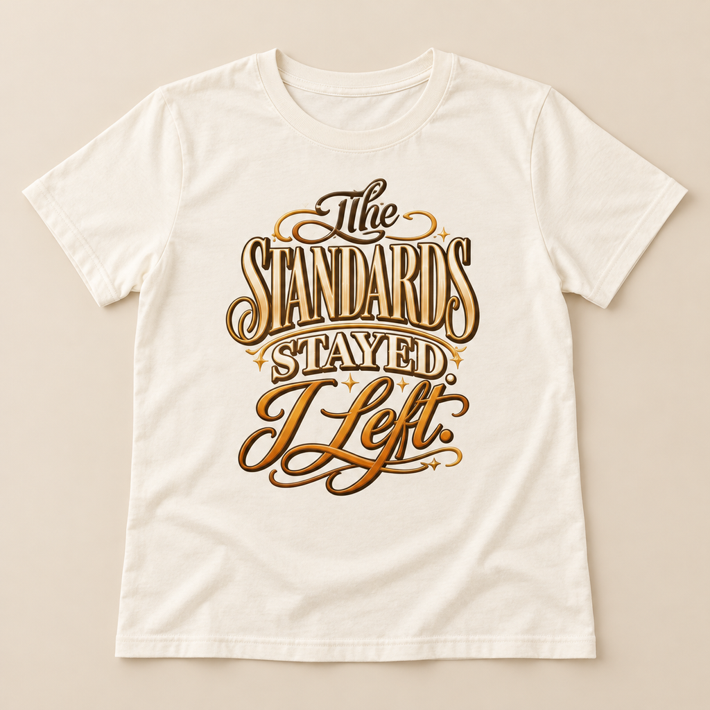 The Standards Stayed I Left Statement Tee
